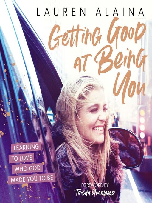 Title details for Getting Good at Being You by Lauren Alaina - Available